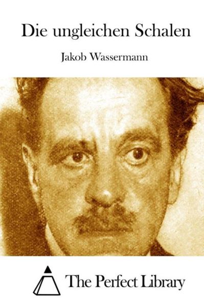 Cover for Jakob Wassermann · Die Ungleichen Schalen (Paperback Book) (2015)