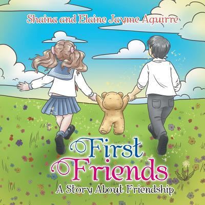 Cover for Shaina and Elaine Jayme Aguirre · First Friends (Paperback Book) (2016)