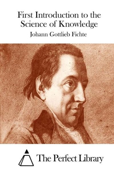 Cover for Johann Gottlieb Fichte · First Introduction to the Science of Knowledge (Taschenbuch) (2015)