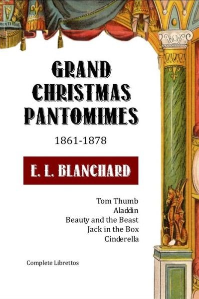 Cover for E L Blanchard · Grand Christmas Pantomimes: 1861-1878: Complete Librettos (Paperback Book) (2015)