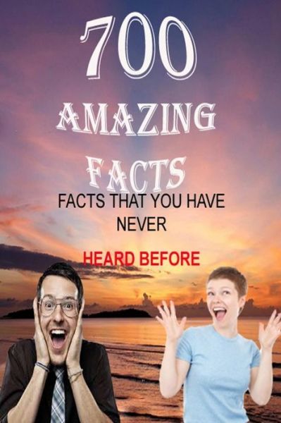 Cover for Kartik Mundhra · 700 Amazing Facts: That You Have Never Heard Before (Paperback Book) (2015)