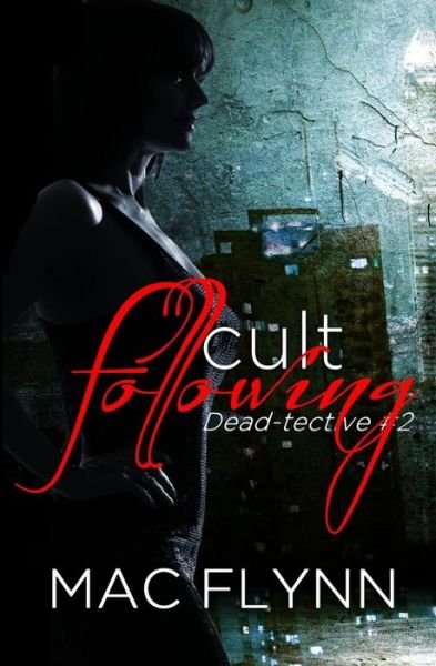 Cult Following (Dead-tective #2) - Mac Flynn - Bøger - Createspace Independent Publishing Platf - 9781517783228 - 26. oktober 2015