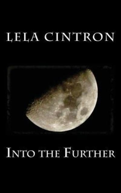 Cover for Lela Cintron · Into the Further (Taschenbuch) (2015)