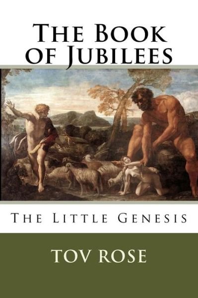 The Book of Jubilees - Tov Rose - Livros - Createspace Independent Publishing Platf - 9781523904228 - 1 de fevereiro de 2016