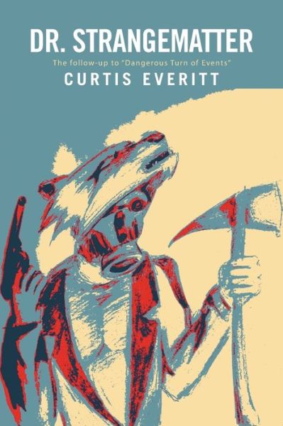 Cover for Curtis Everitt · Dr. Strangematter: The follow-up to Dangerous Turn of Events (Paperback Book) (2016)