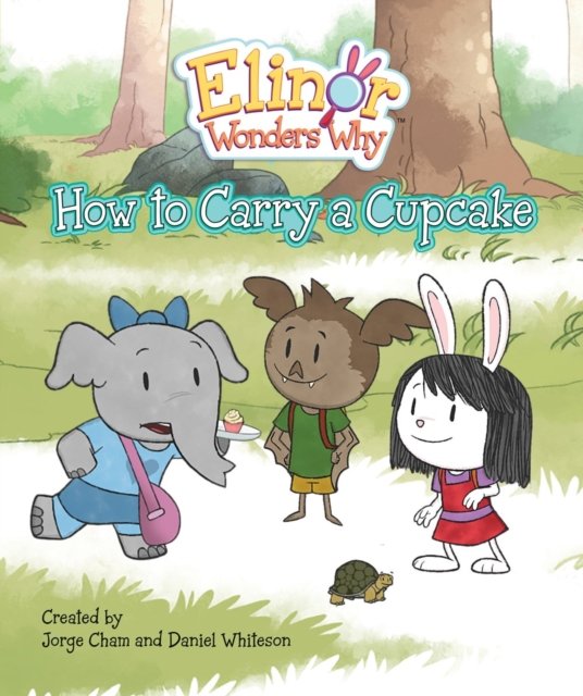 Elinor Wonders Why: How to Carry a Cupcake - Jorge Cham - Books - Kids Can Press - 9781525306228 - June 8, 2023