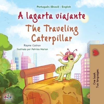 Cover for Rayne Coshav · The Traveling Caterpillar (Portuguese English Bilingual Book for Kids- Brazilian) - Portuguese English Bilingual Collection - Brazilian (Paperback Book) [Large type / large print edition] (2022)