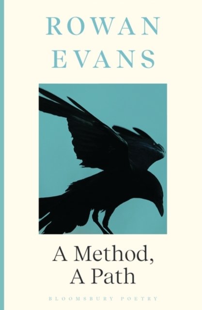 A Method, A Path: Shortlisted for the Forward Prize for Poetry 2023 - Rowan Evans - Livros - Bloomsbury Publishing PLC - 9781526651228 - 8 de junho de 2023