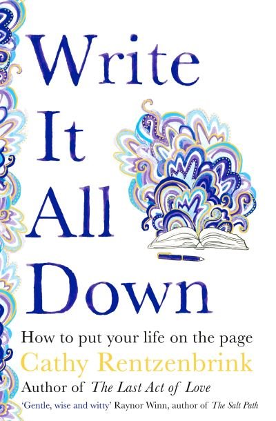 Cover for Cathy Rentzenbrink · Write It All Down: How to Put Your Life on the Page (Inbunden Bok) (2022)