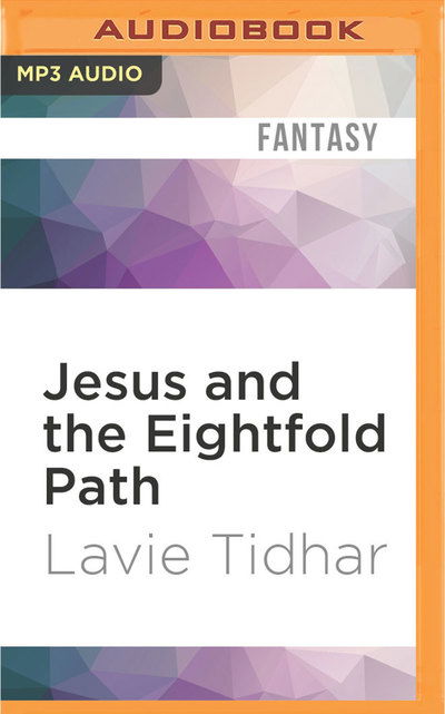 Jesus and the Eightfold Path - Lavie Tidhar - Äänikirja - Audible Studios on Brilliance - 9781531811228 - tiistai 9. elokuuta 2016