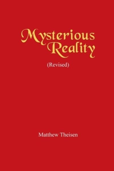 Cover for Matthew Theisen · Mysterious Reality (Revised) (Paperback Book) (2017)