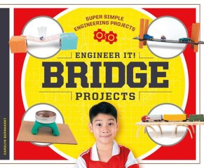 Engineer It! Bridge Projects - Carolyn Bernhardt - Książki - ABDO Publishing Co - 9781532111228 - 1 września 2017