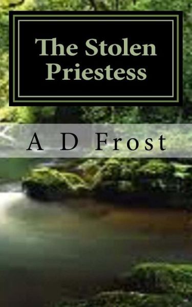 Cover for A D Frost · The Stolen Priestess (Paperback Book) (2016)