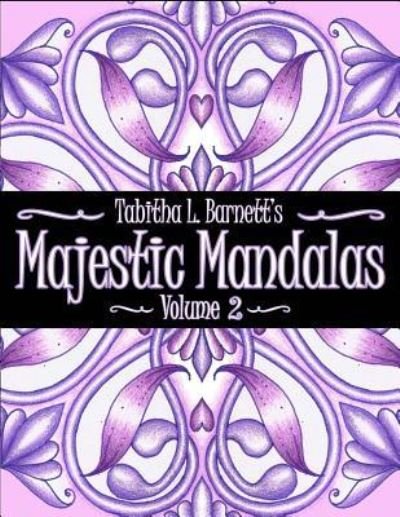 Cover for Tabitha L Barnett · Majestic Mandalas Volume 2 (Paperback Book) (2016)
