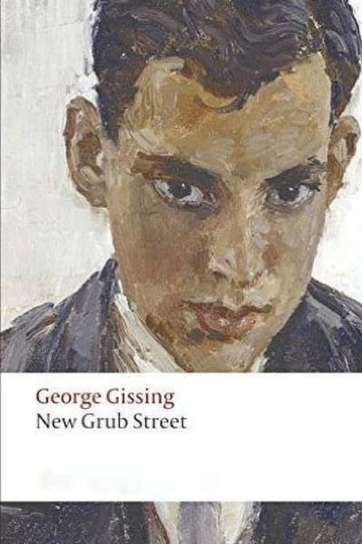 New Grub Street - George Gissing - Książki - CreateSpace Independent Publishing Platf - 9781535350228 - 20 lipca 2016