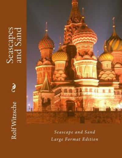 Seascapes and Sand - Rolf A. F. Witzsche - Libros - Createspace Independent Publishing Platf - 9781536832228 - 2 de agosto de 2016