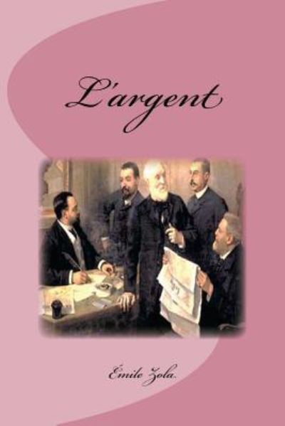 L'argent - Emile Zola - Kirjat - Createspace Independent Publishing Platf - 9781537228228 - maanantai 22. elokuuta 2016