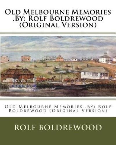 Cover for Rolf Boldrewood · Old Melbourne Memories .by (Paperback Bog) (2016)