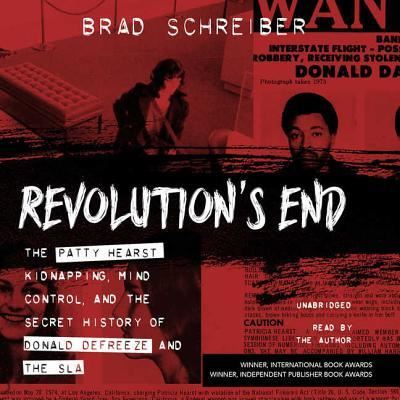 Cover for Brad Schreiber · Revolution's End The Patty Hearst Kidnapping, Mind Control, and the Secret History of Donald DeFreeze and the SLA (CD) (2017)