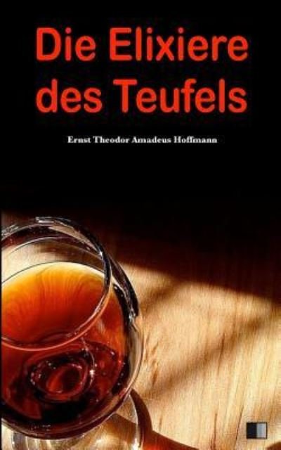 Cover for E T a Hoffmann · Die Elixiere Des Teufels (Paperback Bog) (2016)