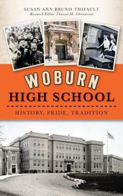 Cover for Susan Ann Bruno Thifault · Woburn High School : History, Pride, Tradition (Hardcover Book) (2016)