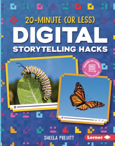 20-Minute (or Less) Digital Storytelling Hacks - Sheela Preuitt - Books - Lerner Publishing Group - 9781541597228 - August 1, 2020