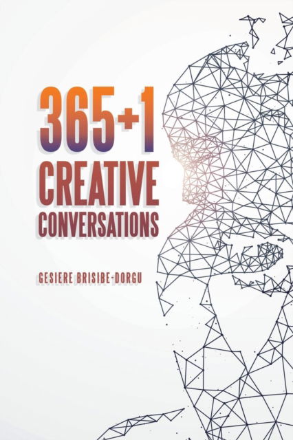 Cover for Gesiere Brisibe-Dorgu · 365+1 Creative Conversations (Paperback Book) (2019)