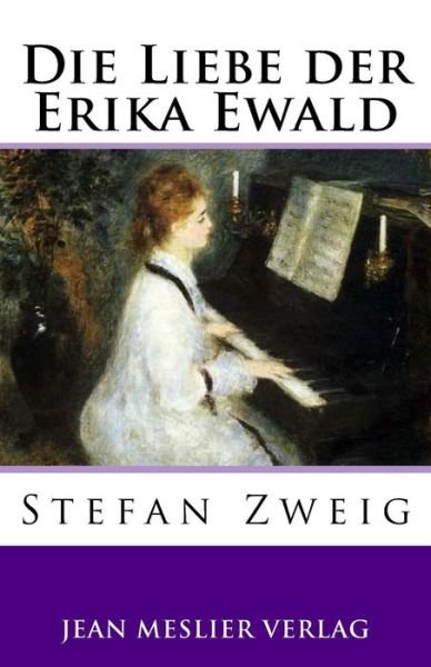 Cover for Stefan Zweig · Die Liebe Der Erika Ewald (Paperback Bog) (2017)