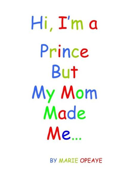 Cover for London Fleming · Hi, I'm a Prince but my mom made me... (Paperback Book) (2017)