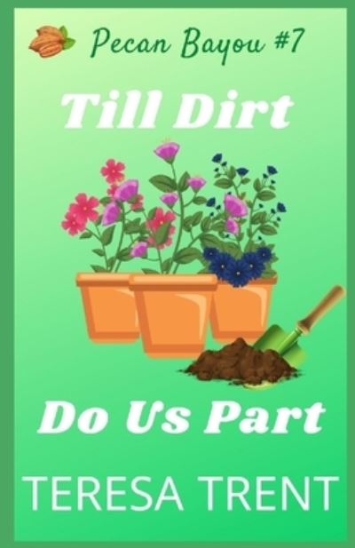 Cover for Teresa Trent · Till Dirt Do Us Part (Paperback Book) (2017)