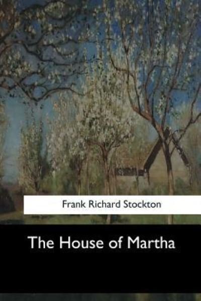 Cover for Frank Richard Stockton · The House of Martha (Paperback Book) (2017)