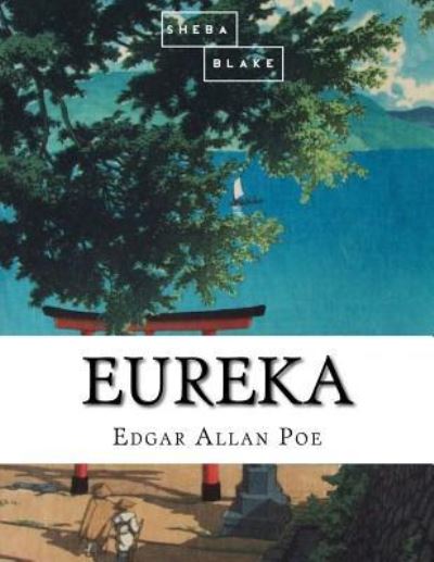 Eureka - Edgar Allan Poe - Books - Createspace Independent Publishing Platf - 9781548217228 - June 19, 2017