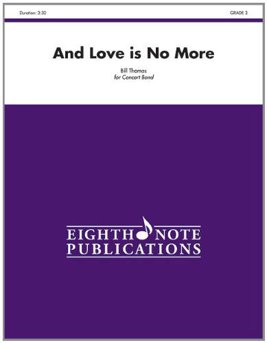 Cover for Bill Thomas · And Love is No More (Conductor Score &amp; Parts) (Eighth Note Publications) (Paperback Book) (2010)