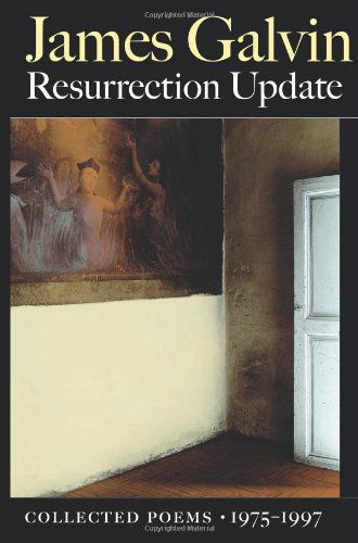 Cover for James Galvin · Resurrection Update: Collected Poems, 1975-1997 (Paperback Book) (1997)