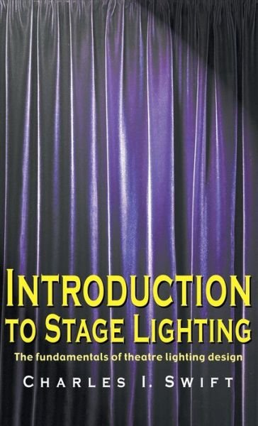 Cover for Charles I Swift · Introduction to Stage Lighting (Hardcover Book) (2004)