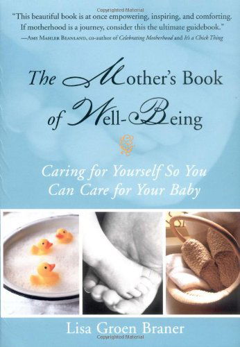 Cover for Lisa Groen Braner · The Mother's Book of Well-Being: Caring for Yourself So You Can Care for Your Baby (Paperback Book) (2003)