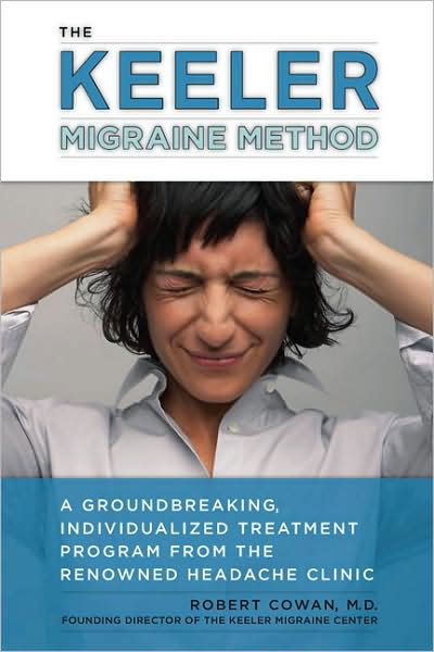 Cover for Robert Cowan · Keeler Migraine Method: A Groundbreaking, Individualized Program from the Renowned Headache Treatment Clinic (Paperback Book) (2008)