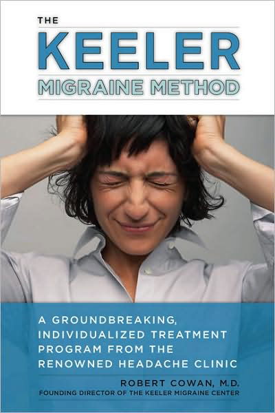 Keeler Migraine Method: A Groundbreaking, Individualized Program from the Renowned Headache Treatment Clinic - Robert Cowan - Książki - Avery Publishing Group Inc.,U.S. - 9781583333228 - 13 listopada 2008