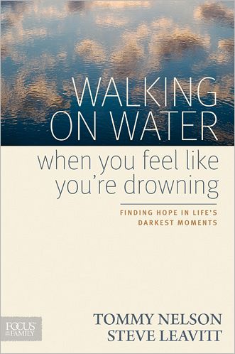 Cover for Tommy Nelson · Walking on Water when You Feel Like You're Drowning: Finding Hope in Life's Darkest Moments (Paperback Book) (2012)