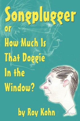 Cover for Roy Kohn · Songplugger, or How Much is That Doggie in the Window? (Paperback Book) (2011)