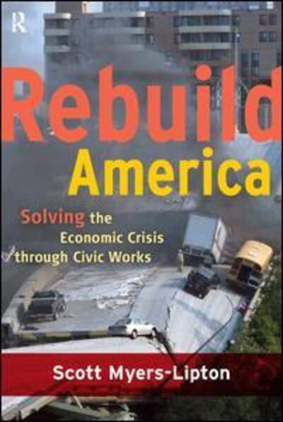 Cover for Scott Myers-Lipton · Rebuild America: Solving the Economic Crisis Through Civic Works (Paperback Book) (2009)