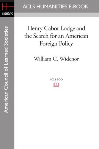 Cover for William C. Widenor · Henry Cabot Lodge and the Search for an American Foreign Policy (Acls History E-book Project Reprint Series) (Paperback Book) (2008)