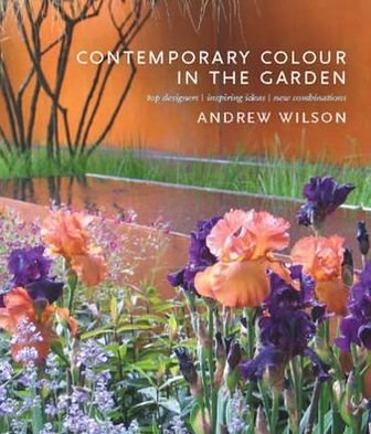Cover for Andrew Wilson · Contemporary Colour in the Garden: Top Designers, Inspiring Ideas, New Combinations (Hardcover bog) (2011)