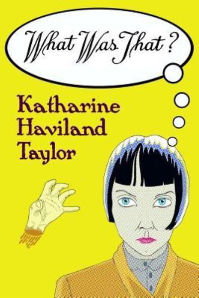 Cover for Katharine Haviland Taylor · What Was That? (Paperback Book) (2018)