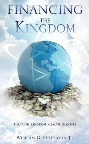 William G. Pettyjohn Jr. · Financing the Kingdom (Paperback Book) (2010)