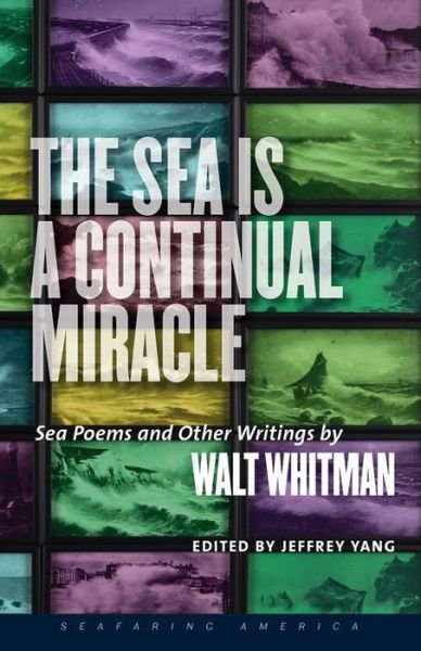 Cover for Walt; Yang Whitman · The Sea is a Continual Miracle: Sea Poems and Other Writings by Walt Whitman - Seafaring America (Taschenbuch) (2017)