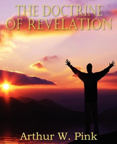 Cover for Arthur W. Pink · The Doctrine of Revelation (Paperback Book) (2011)