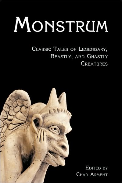 Monstrum: Classic Tales of Legendary, Beastly, and Ghastly Creatures - Chad Arment - Books - Coachwhip Publications - 9781616460228 - August 30, 2010