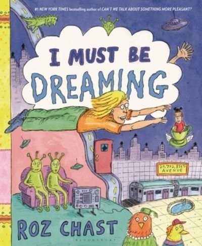 Cover for Roz Chast · I Must Be Dreaming (Innbunden bok) (2024)