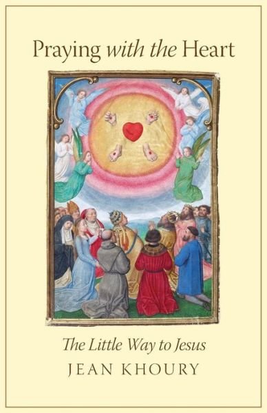 Cover for Jean Khoury · Praying with the Heart: the Little Way to Jesus (Pocketbok) (2015)